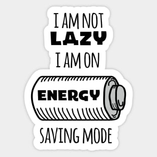 I'm Not Lazy I Am On Energy Saving Mode Sticker